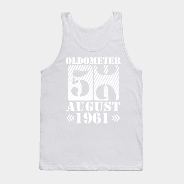 Oldometer 59 Years Old Was Born In August 1961 Happy Birthday To Me You Tank Top by DainaMotteut